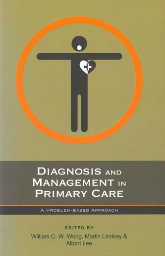 香港中文大學出版社 Diagnosis And Management In Primary Care A Problem Based Approach Wong William C W Lindsay Martin Lee Albert Hktvmall 香港最大網購平台