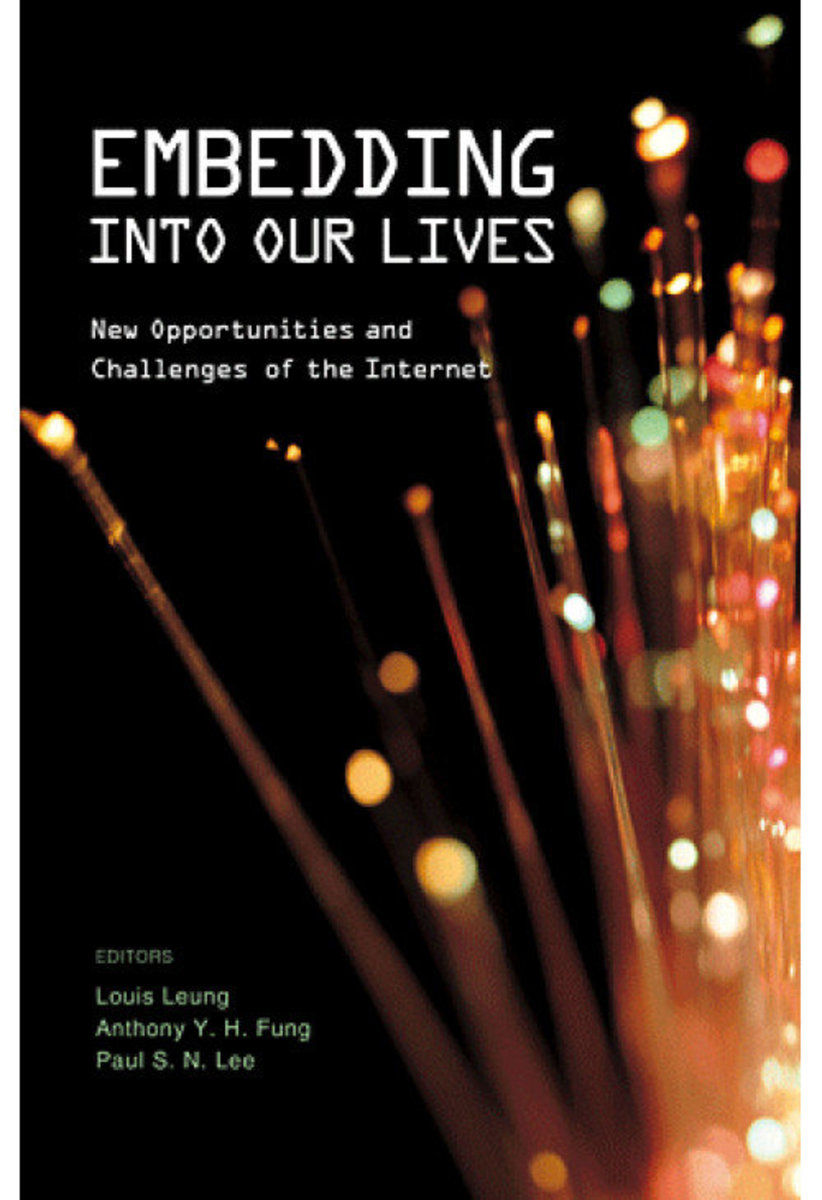 Embedding Into Our Lives: New Opportunities and Challenges of the Internet | LEUNG, Louis‧FUNG, Anthony Y. H.‧LEE, Paul S. N. (eds.)