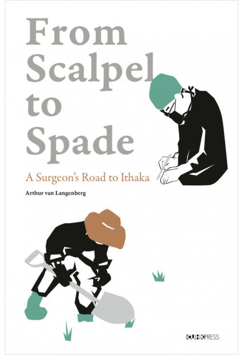 From Scalpel to Spade: A Surgeon’s Road to Ithaka | Arthur van Langenberg
