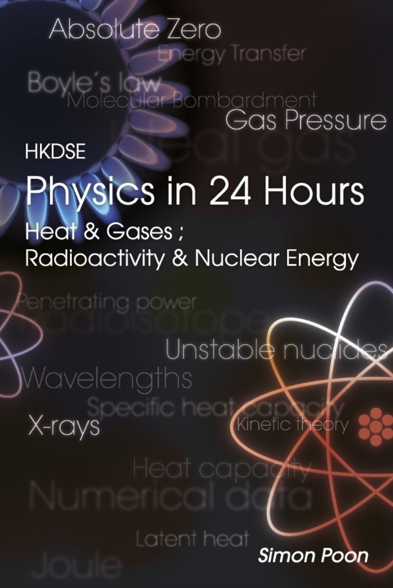 HKDSE Physics in 24 Hours - Heat and Gases; Radioactivity and Nuclear Energy